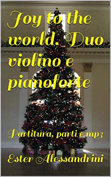 Joy to the world. Duo violino e pianoforte: Partitura, parti e mp3